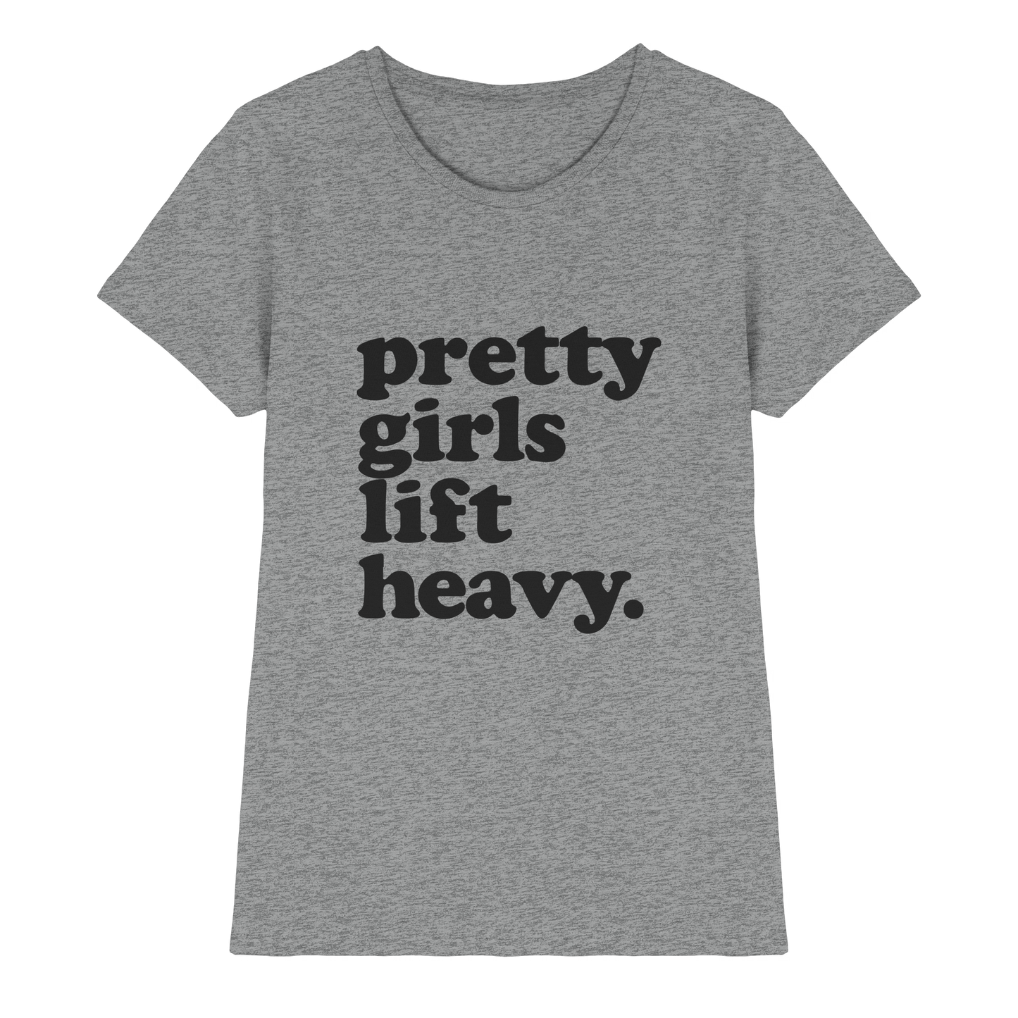 Pretty Girls Lift Heavy – Fitness Motivation - Ladies Premium Shirt