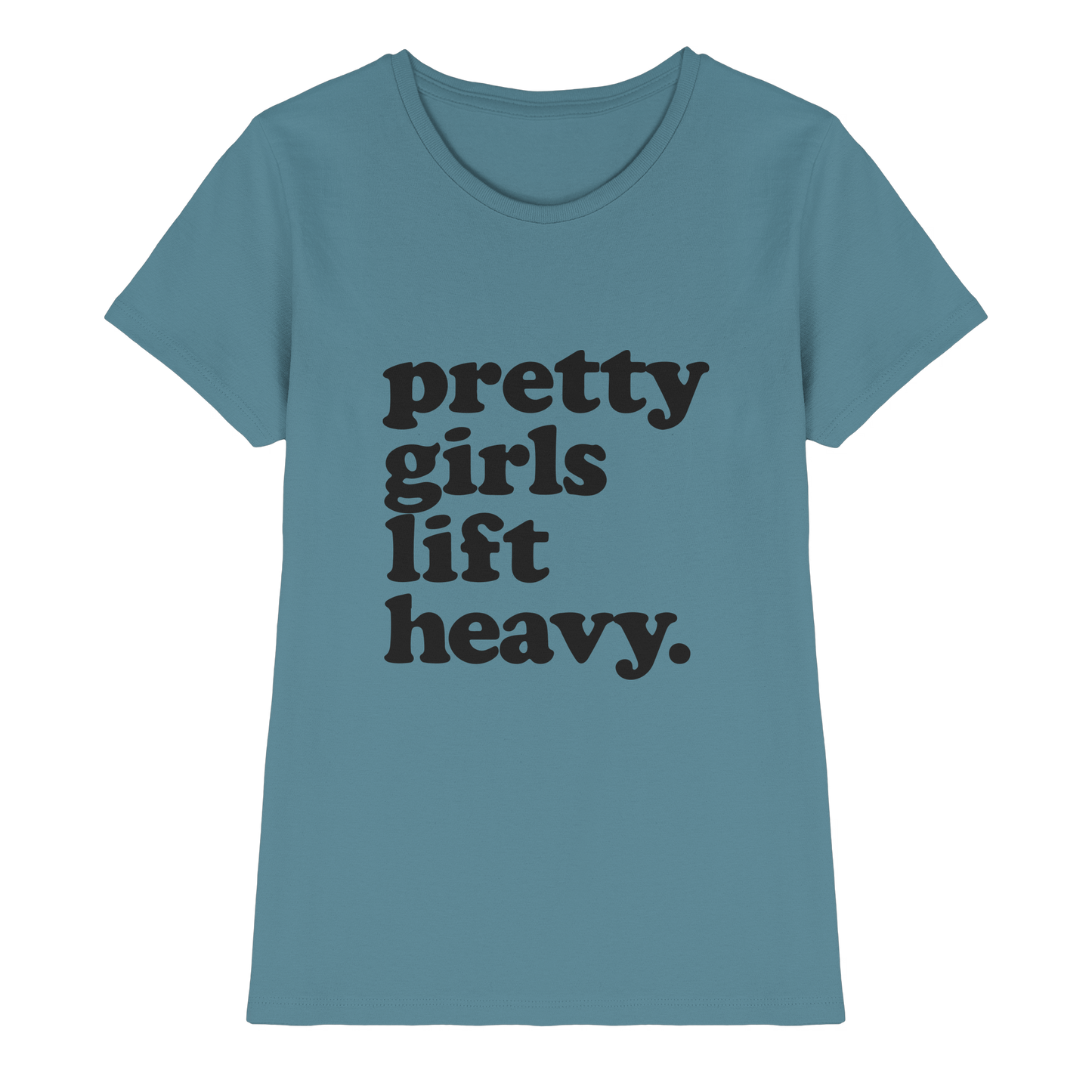 Pretty Girls Lift Heavy – Fitness Motivation - Ladies Premium Shirt