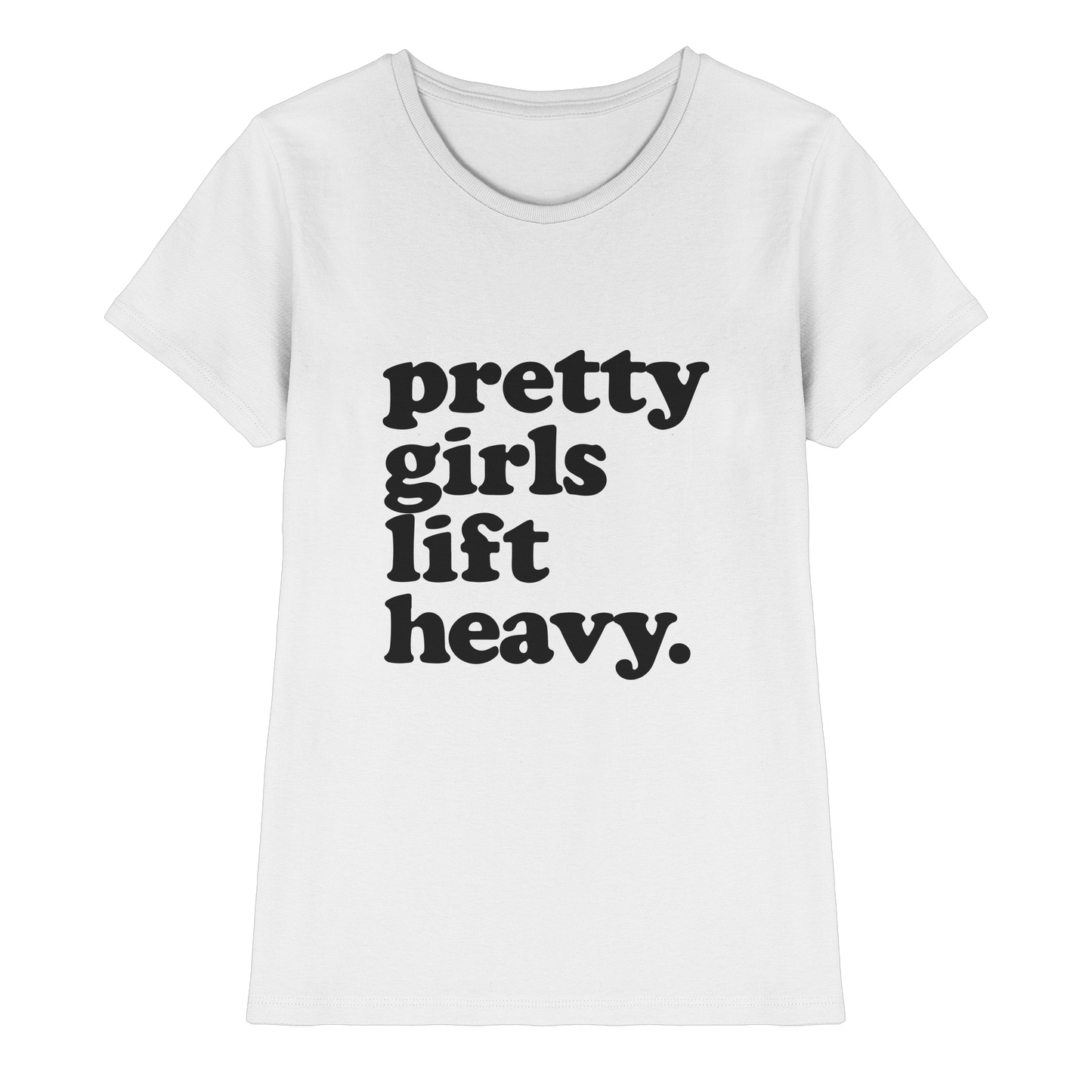 Pretty Girls Lift Heavy – Fitness Motivation - Ladies Premium Shirt