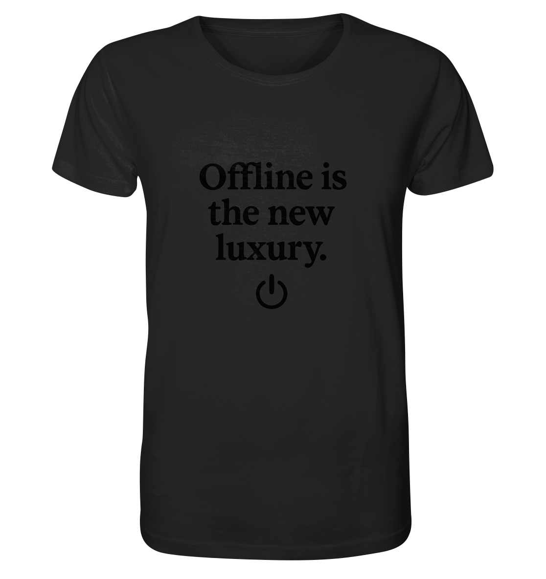 Offline is the new luxury – Digital Detox - Organic Shirt