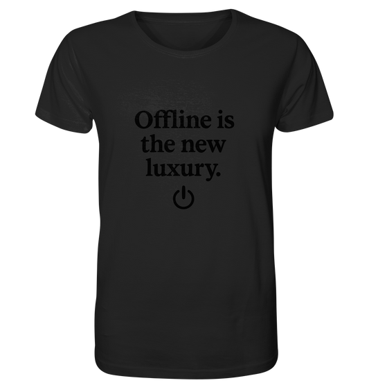 Offline is the new luxury – Digital Detox - Organic Shirt