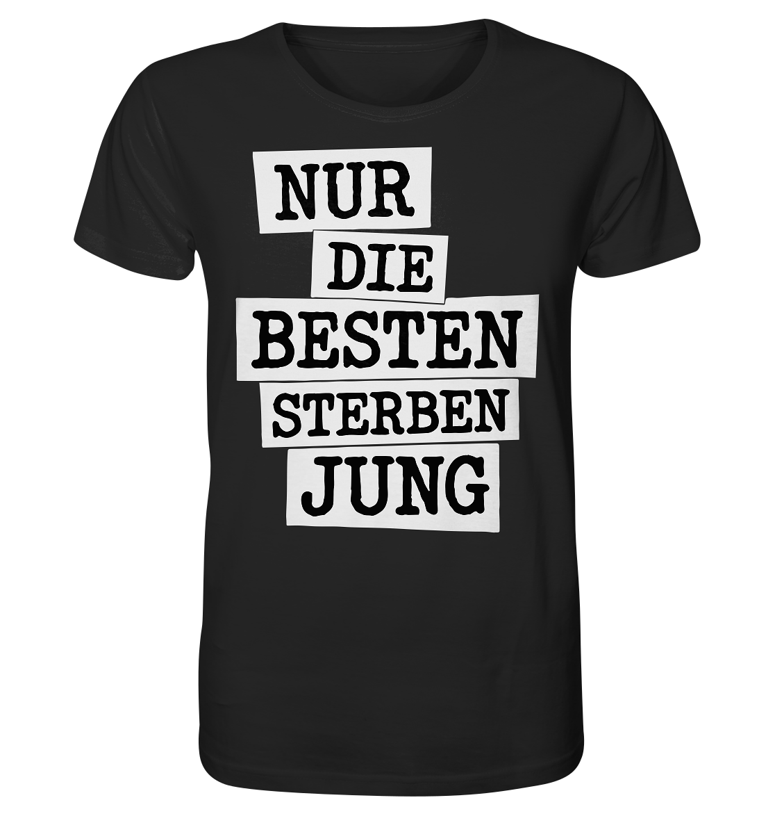 Nur Die Besten Sterben Jung – Trauer Spruch in Gedenken - Organic Shirt