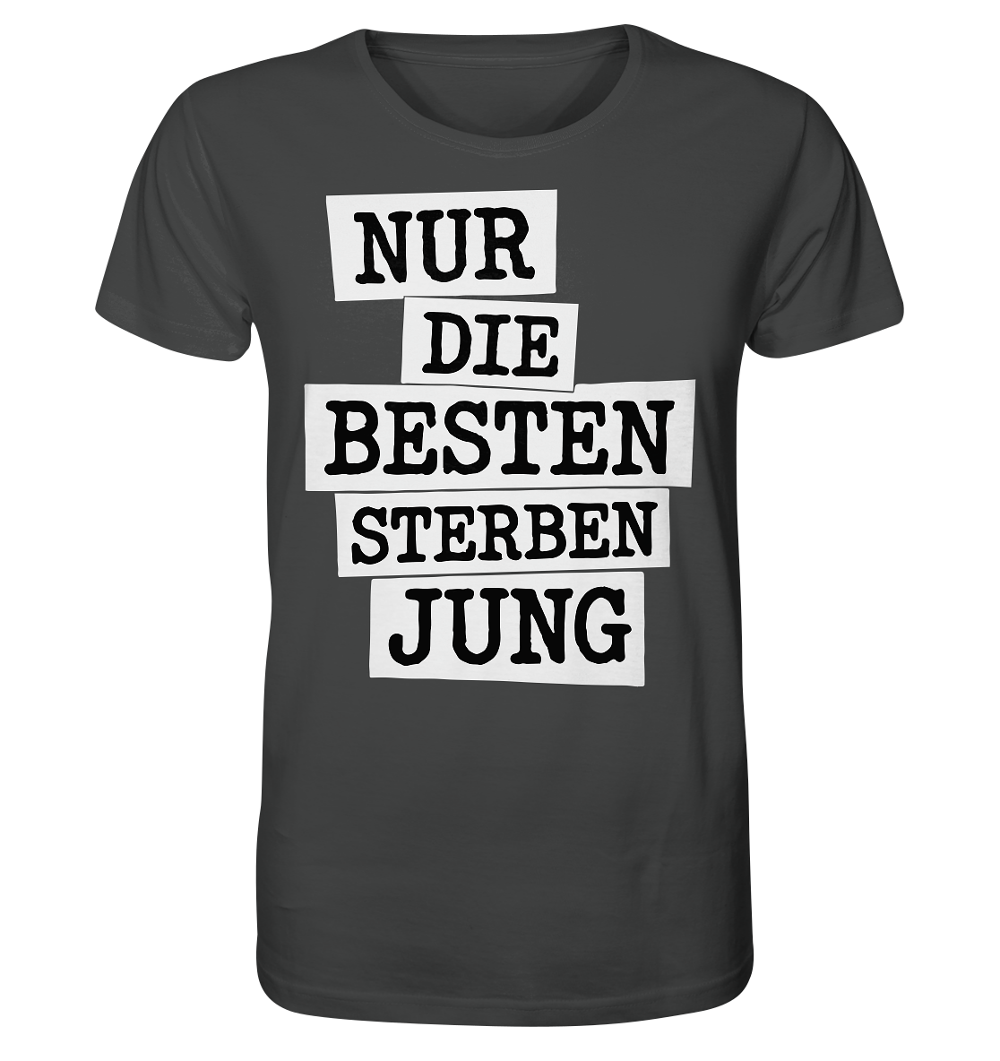 Nur Die Besten Sterben Jung – Trauer Spruch in Gedenken - Organic Shirt