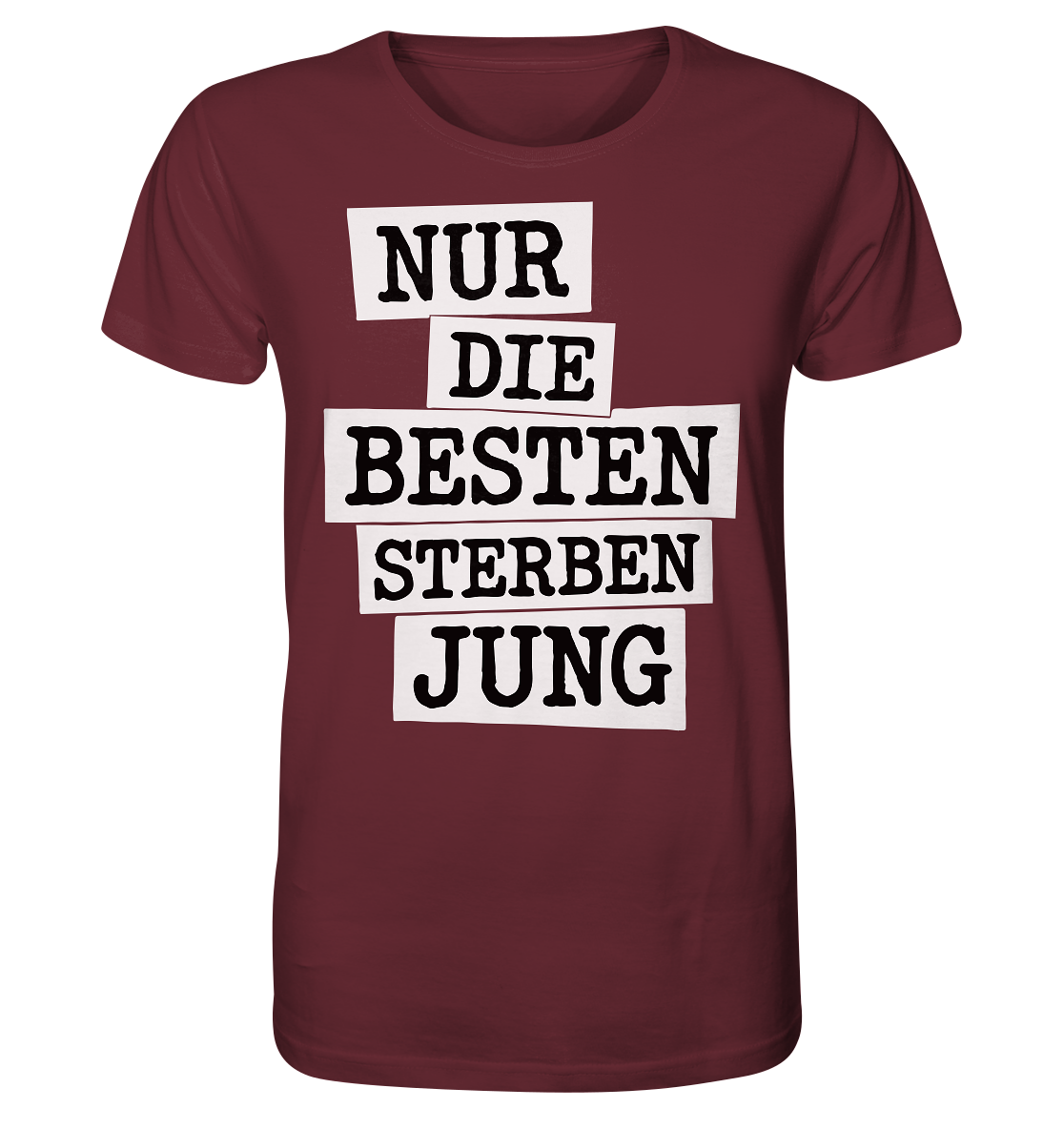 Nur Die Besten Sterben Jung – Trauer Spruch in Gedenken - Organic Shirt