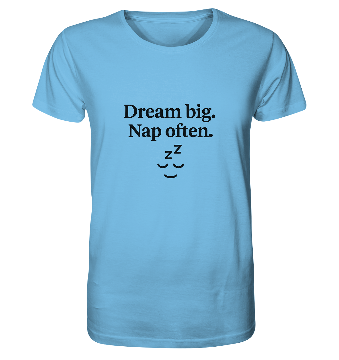 Dream Big. Nap Often. – Selfcare-Mood für Gen Z - Organic Shirt