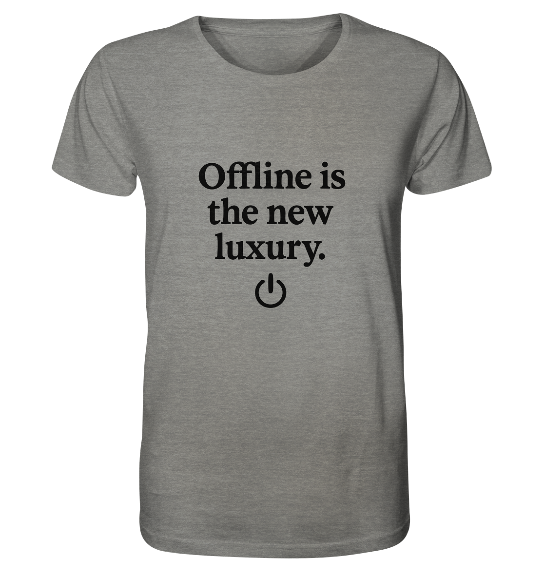Offline is the new luxury – Digital Detox - Organic Shirt