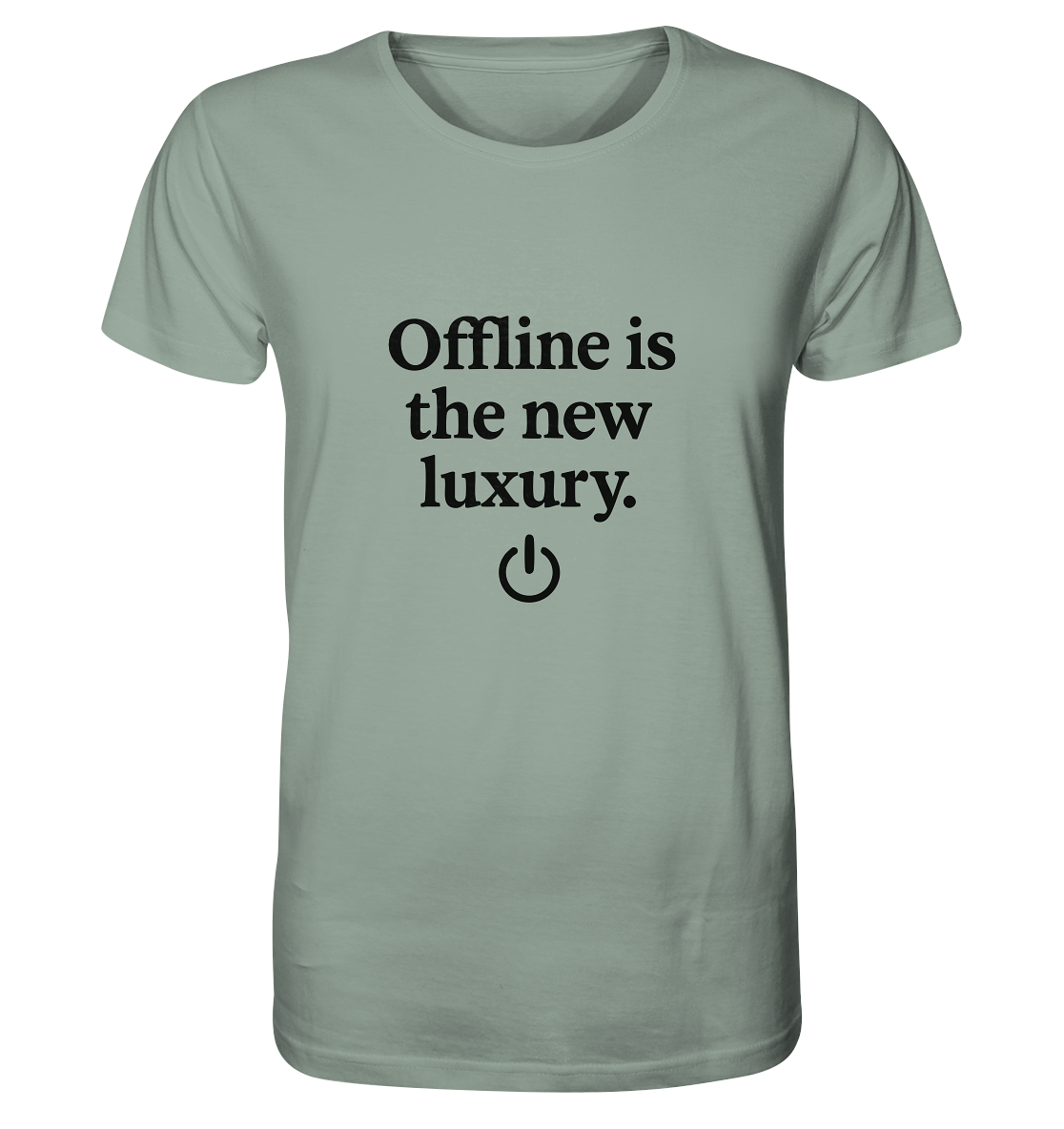 Offline is the new luxury – Digital Detox - Organic Shirt