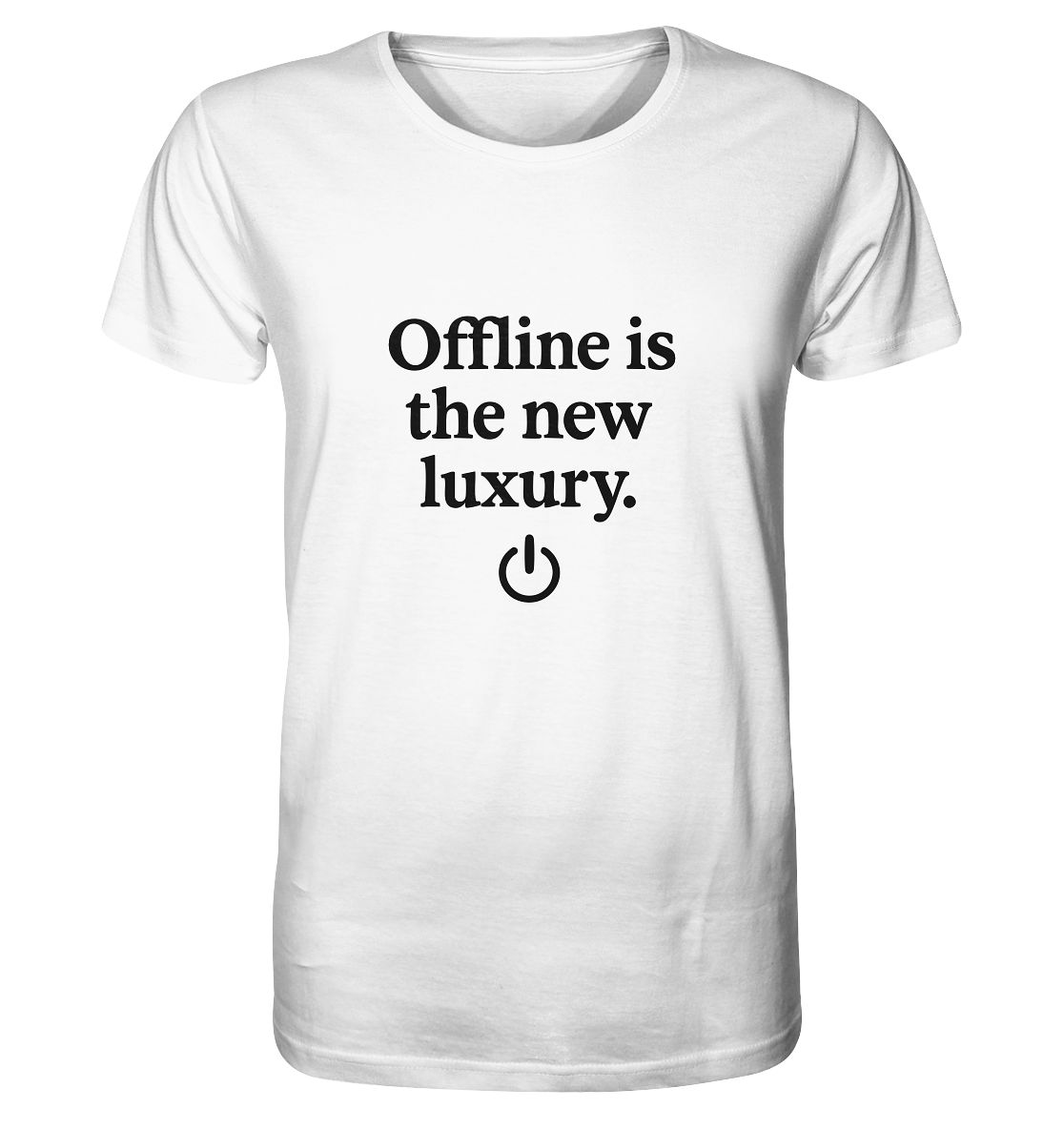 Offline is the new luxury – Digital Detox - Organic Shirt