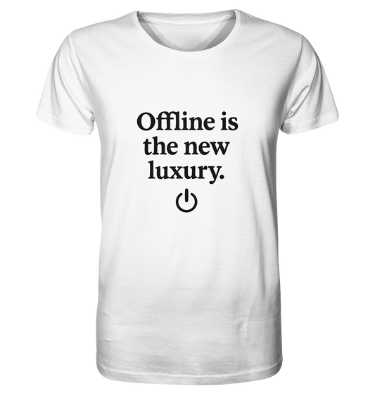 Offline is the new luxury – Digital Detox - Organic Shirt