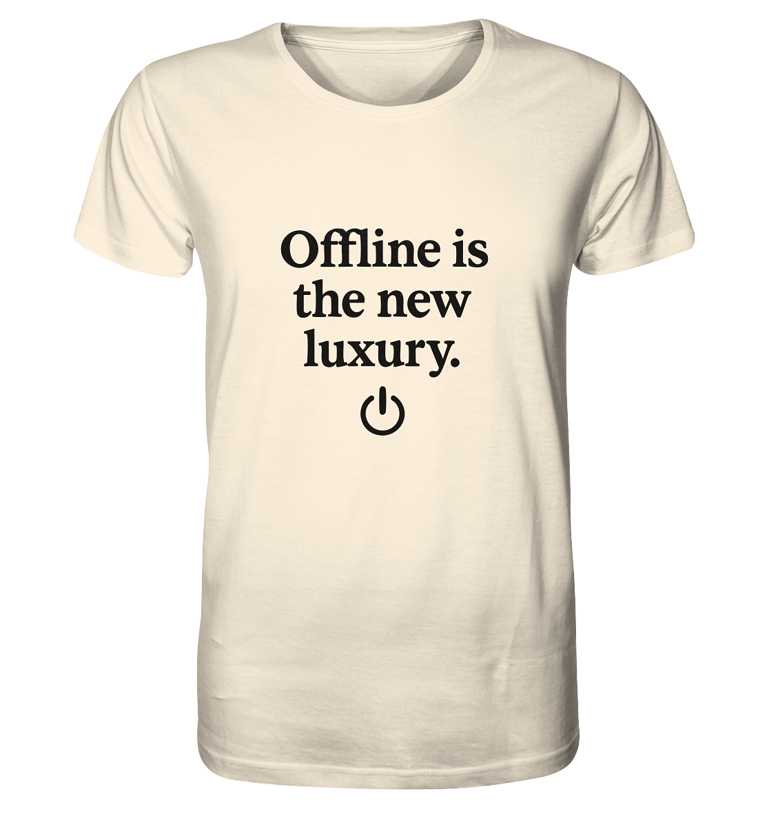 Offline is the new luxury – Digital Detox - Organic Shirt