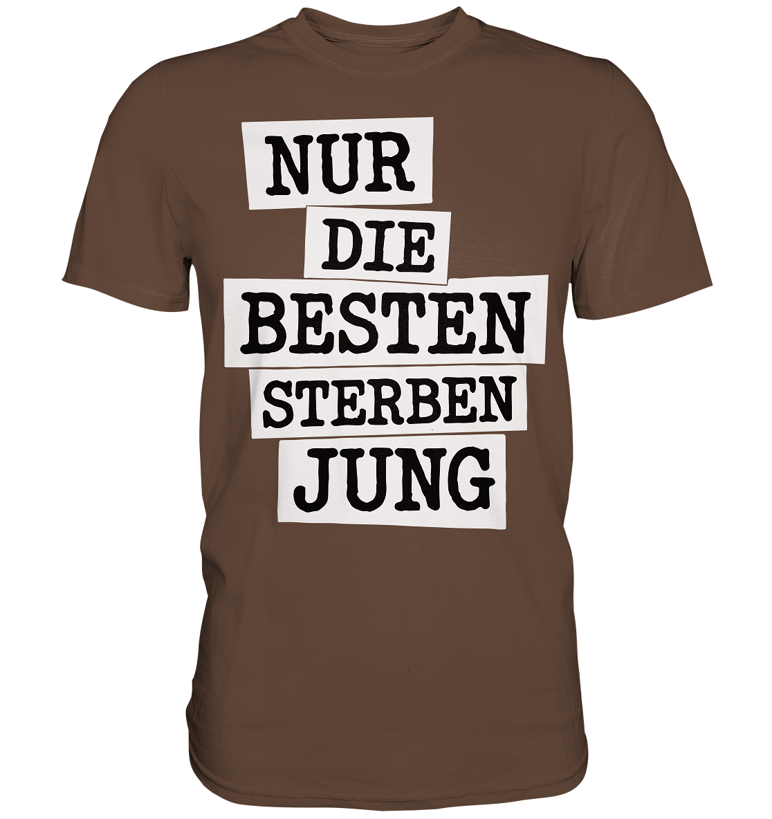 Nur Die Besten Sterben Jung – Trauer Spruch in Gedenken - Premium Shirt