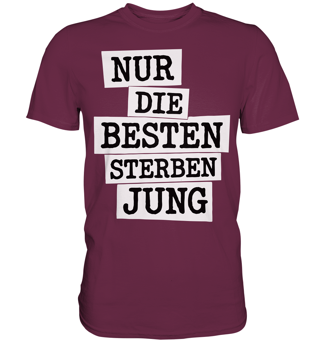 Nur Die Besten Sterben Jung – Trauer Spruch in Gedenken - Premium Shirt