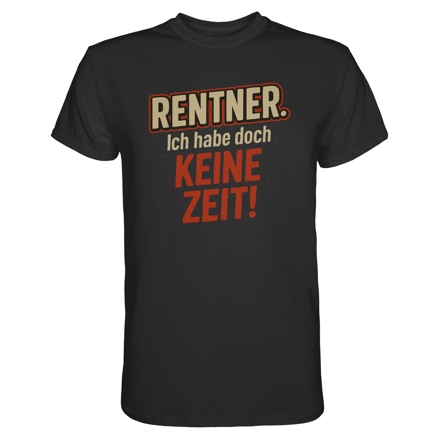 Rentner Spruch – Ich habe doch keine Zeit! - Premium Shirt
