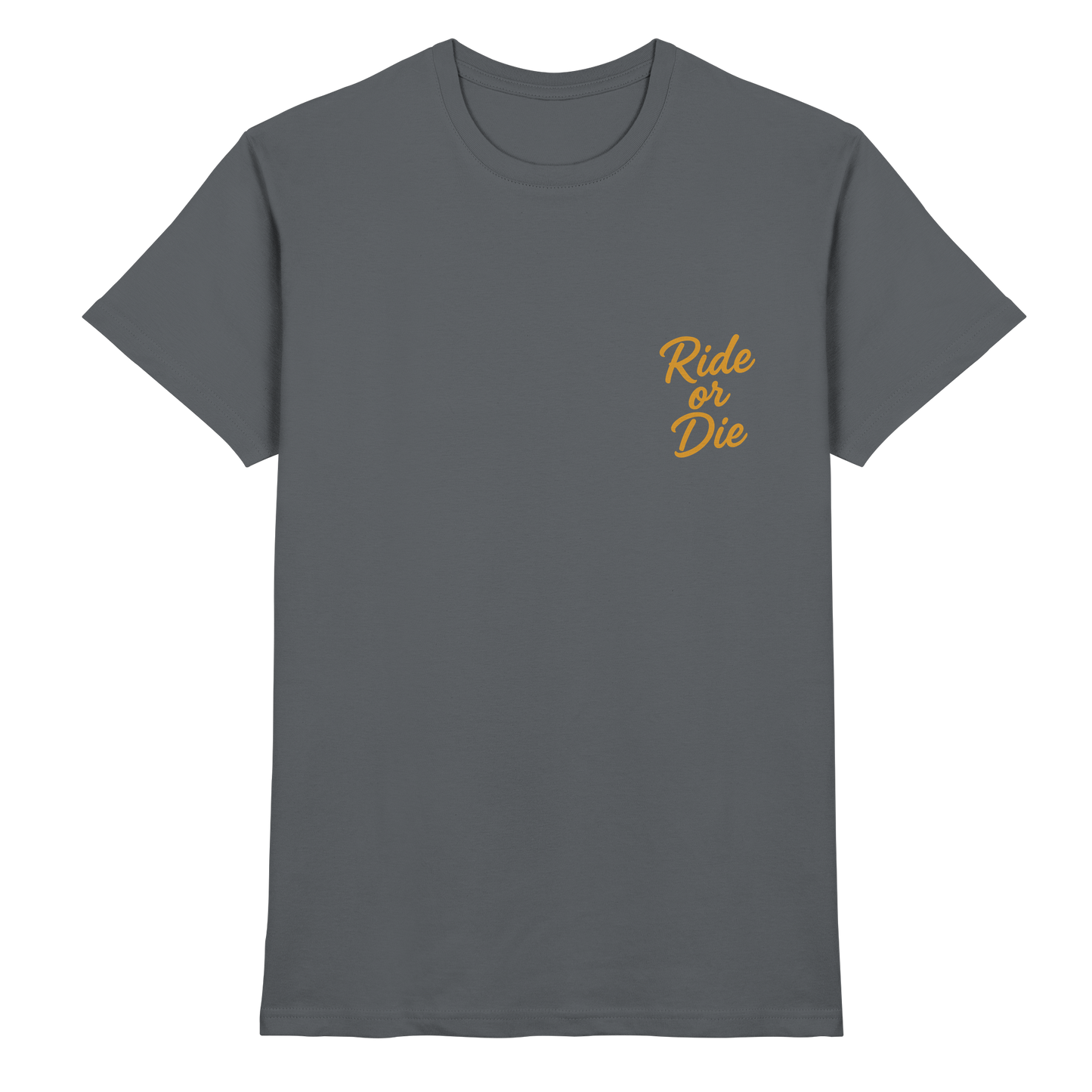 Ride or Die - Biker Statement - Premium Shirt