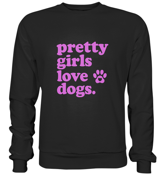 Pretty Girls Love Dogs – Hundemädchen & Dog Moms - Premium Sweatshirt