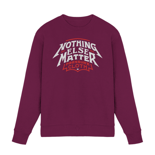 Nothing Else Matter - Pressure Cloth - Premium Sweatshirt