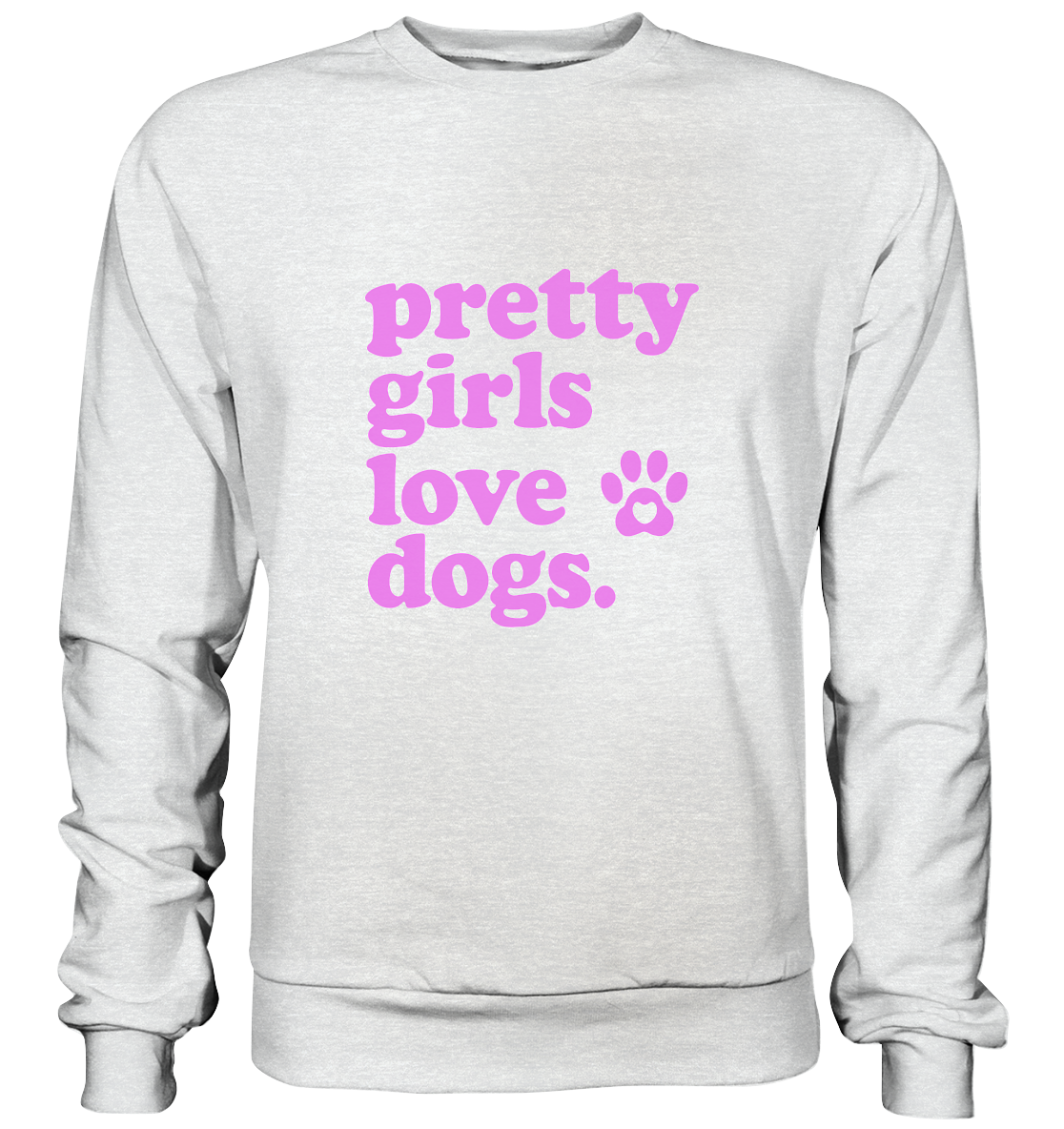 Pretty Girls Love Dogs – Hundemädchen & Dog Moms - Premium Sweatshirt
