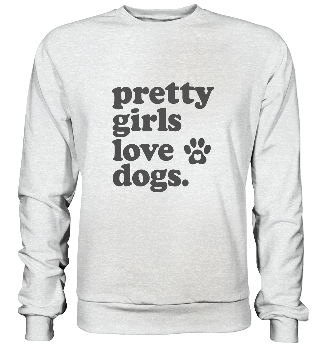 Pretty Girls Love Dogs – Hundemädchen & Dog Moms - Premium Sweatshirt