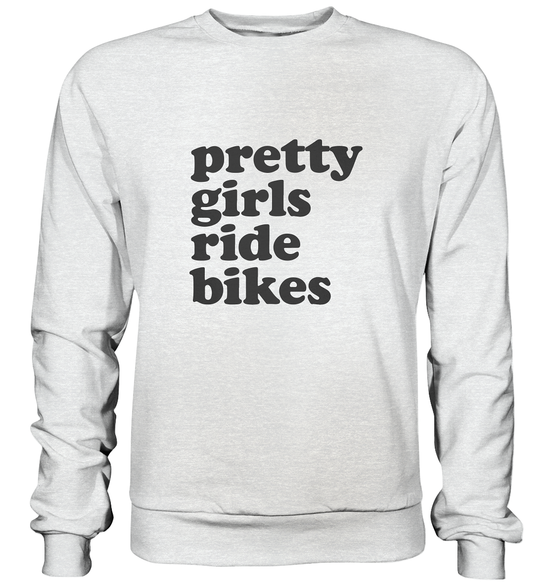 Pretty Girls Ride Bikes – Bikerinnen Motiv für starke Frauen auf zwei Rädern - Premium Sweatshirt