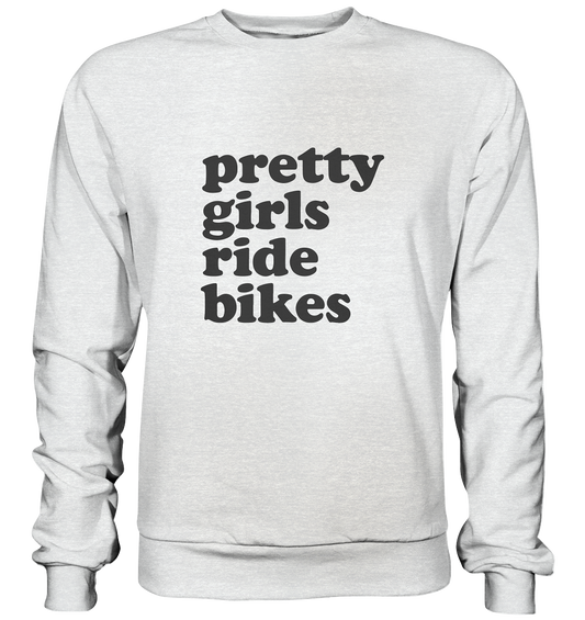 Pretty Girls Ride Bikes – Bikerinnen Motiv für starke Frauen auf zwei Rädern - Premium Sweatshirt