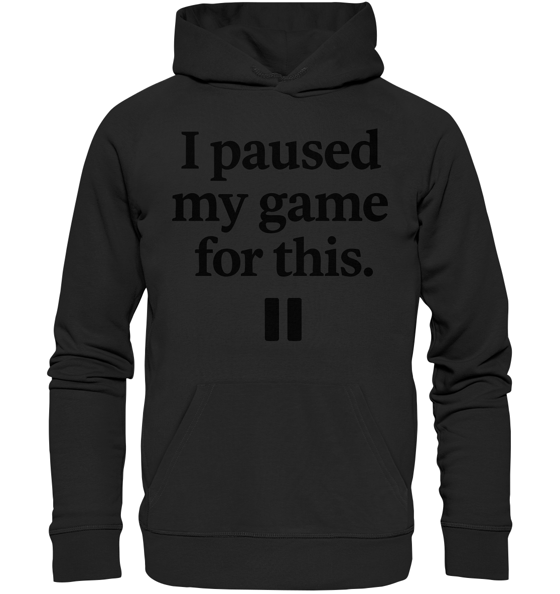 I Paused My Game for This – Gamer-Statement - Premium Unisex Hoodie