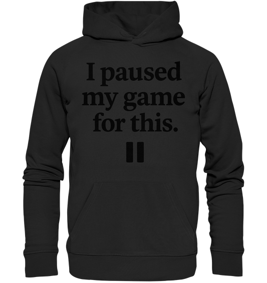 I Paused My Game for This – Gamer-Statement - Premium Unisex Hoodie