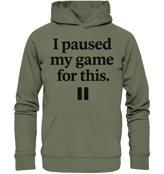 I Paused My Game for This – Gamer-Statement - Premium Unisex Hoodie