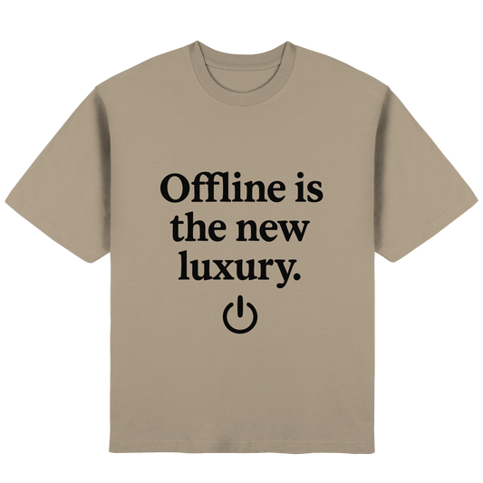 Offline is the new luxury – Digital Detox - Streetwear Oversized T-Shirt