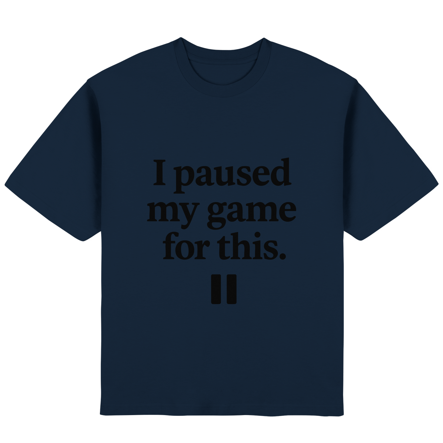 I Paused My Game for This – Gamer-Statement - Streetwear Oversized T-Shirt