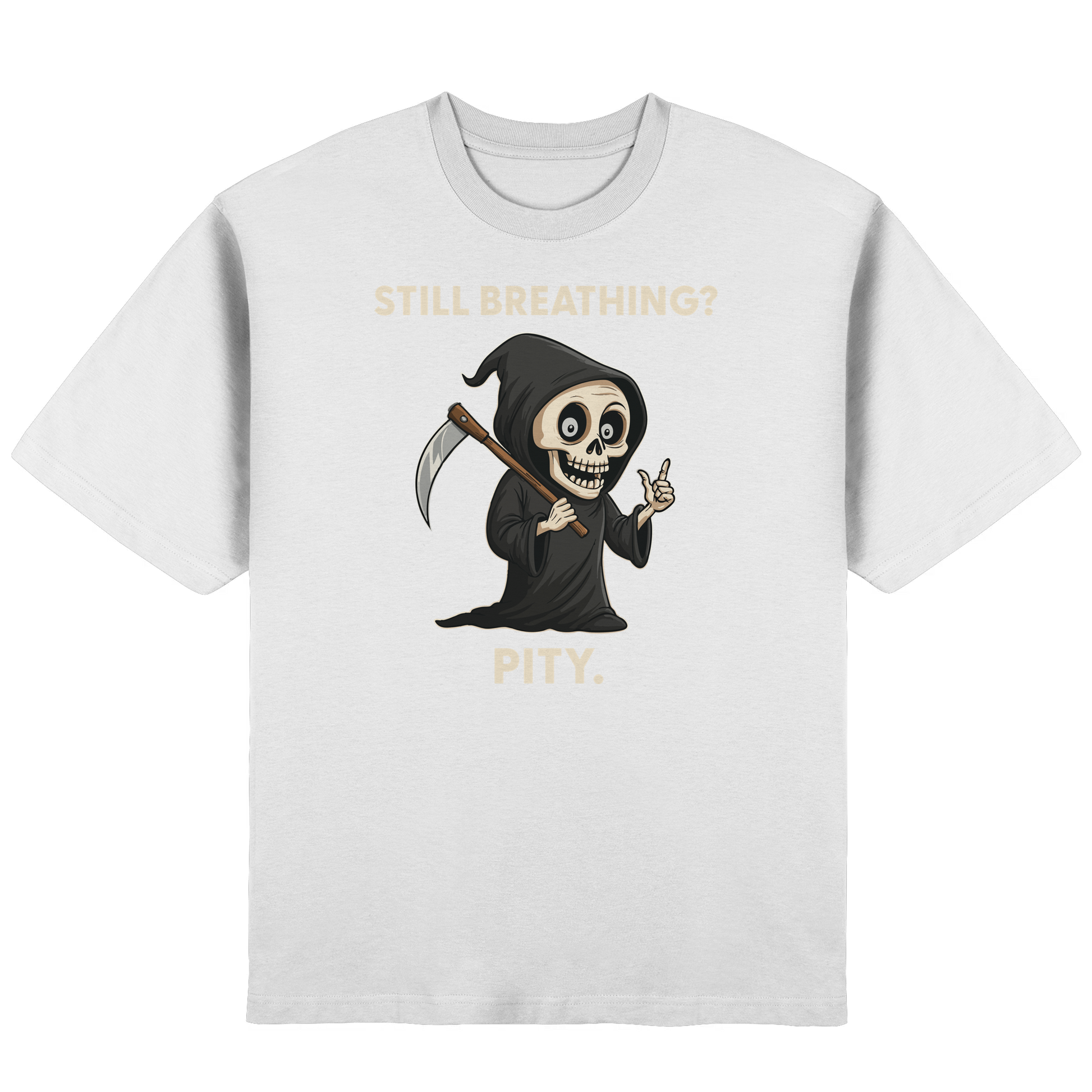White oversized T-shirt with a cartoon grim reaper holding a scythe and text saying Still breathing? Pity.