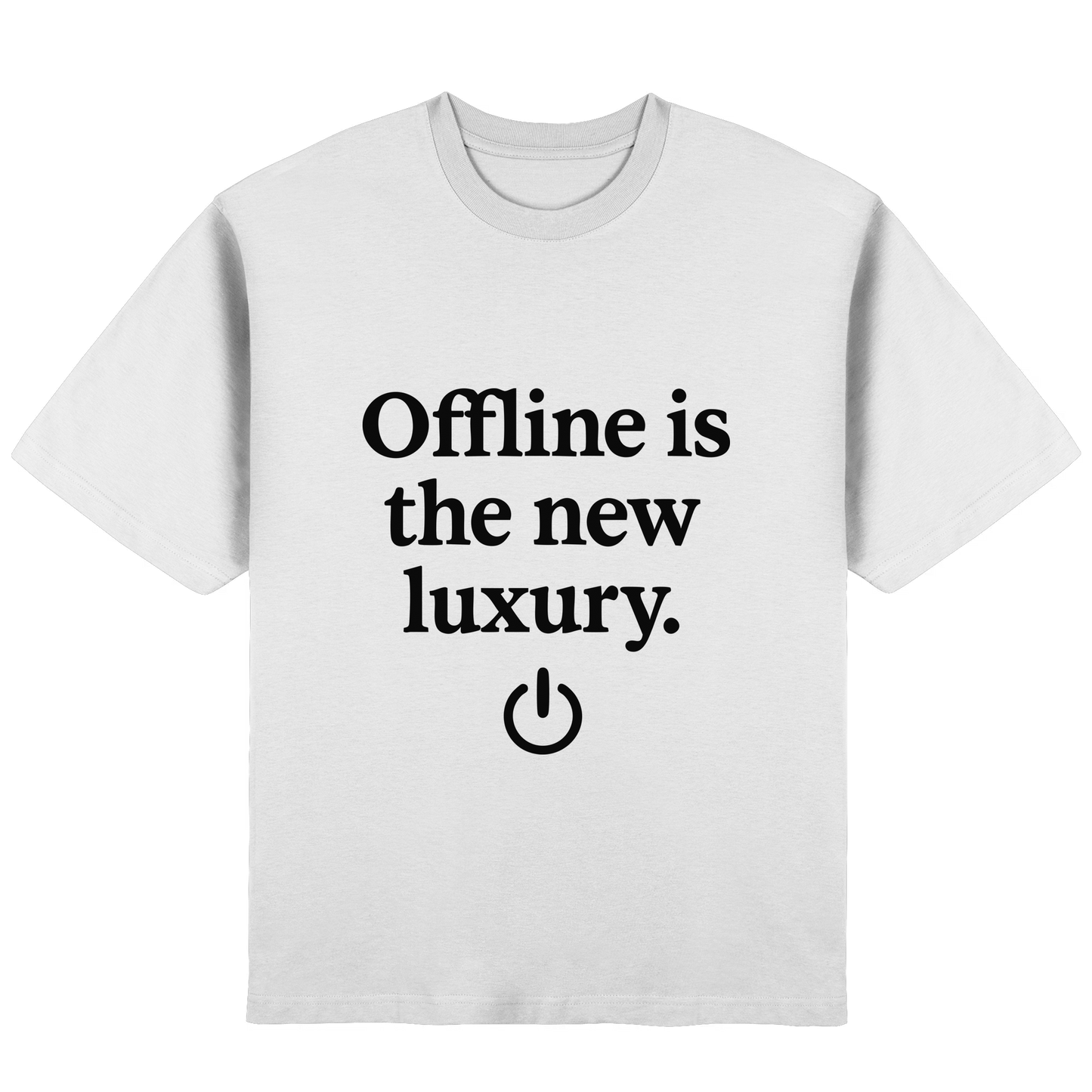 Offline is the new luxury – Digital Detox - Streetwear Oversized T-Shirt