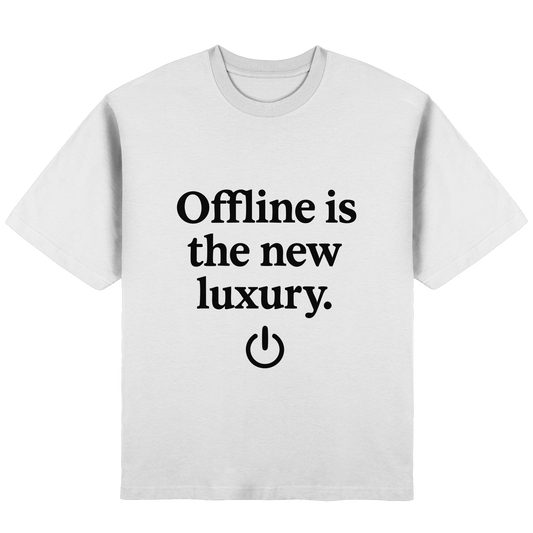 Offline is the new luxury – Digital Detox - Streetwear Oversized T-Shirt
