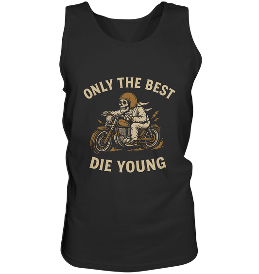 Only the Best Die Young – Rebellisches Biker Skull Design - Tank-Top