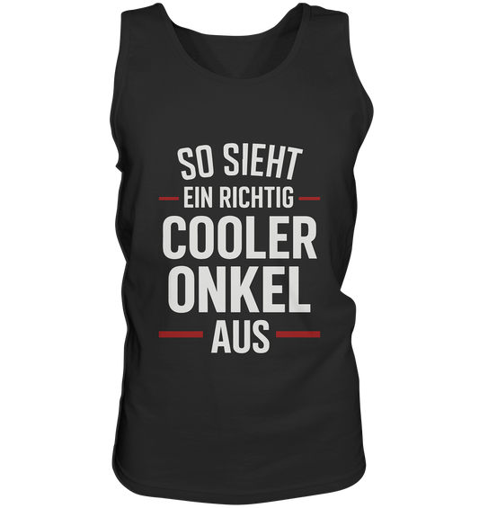 So sieht ein richtig cooler Onkel aus – Geschenk für den besten Onkel der Welt! - Tank-Top