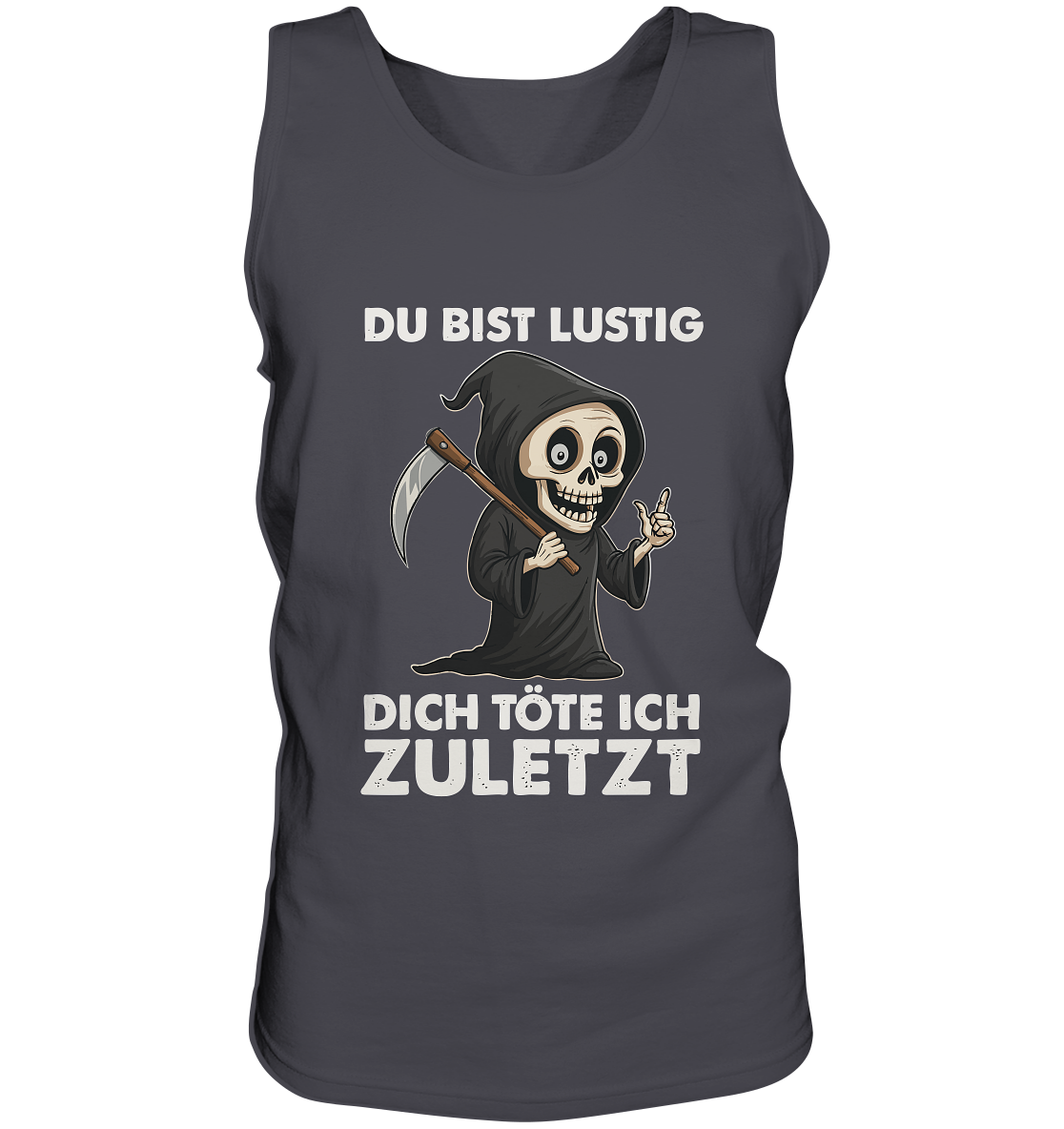 Dark gray tank top with a cute cartoon Grim Reaper and German dark humor text about death coming last.
