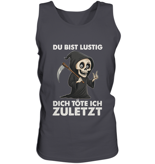 Dark gray tank top with a cute cartoon Grim Reaper and German dark humor text about death coming last.