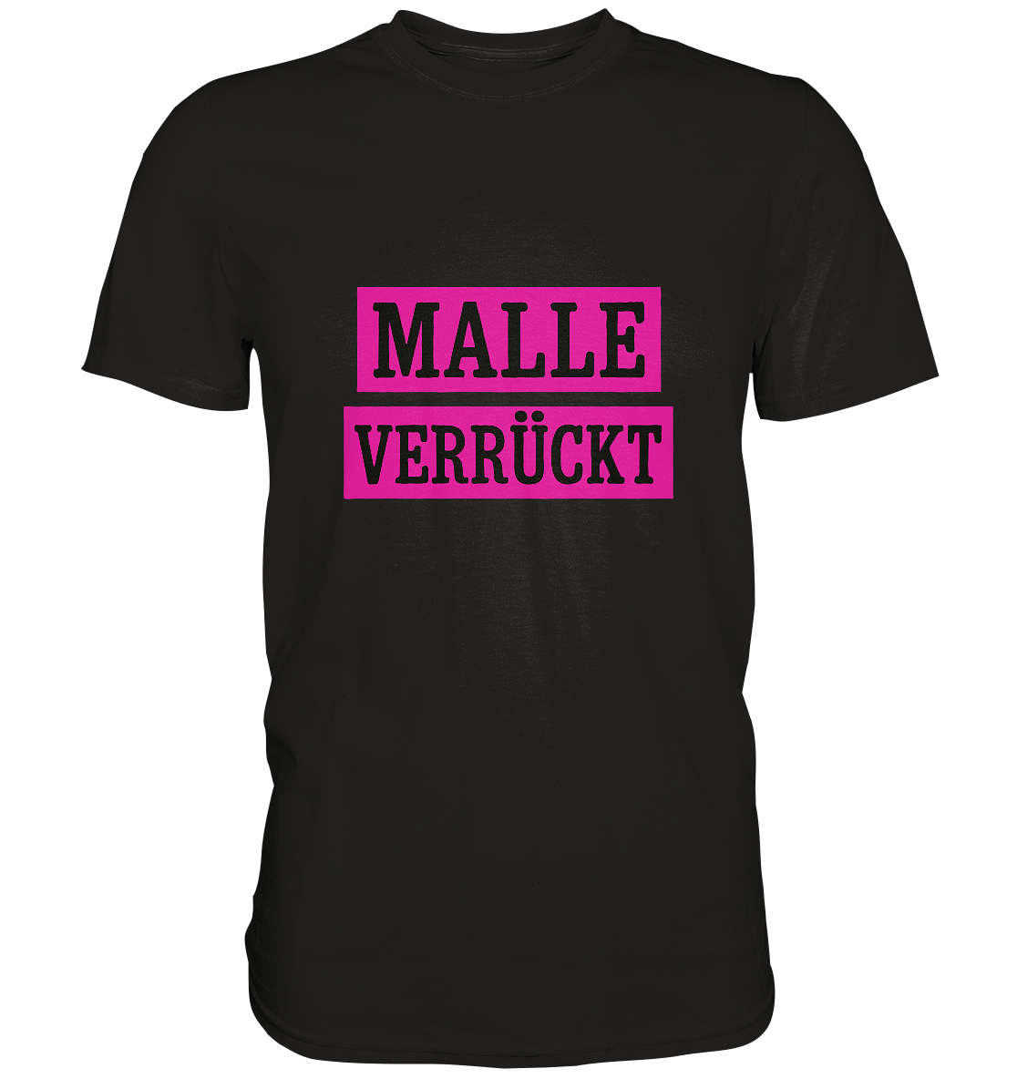 MALLE VERRÜCKT - Party-Shirt für Mallorca - Unisex Essential Premium T-Shirt