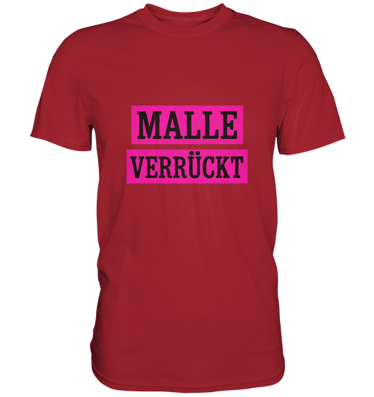 MALLE VERRÜCKT - Party-Shirt für Mallorca - Unisex Essential Premium T-Shirt