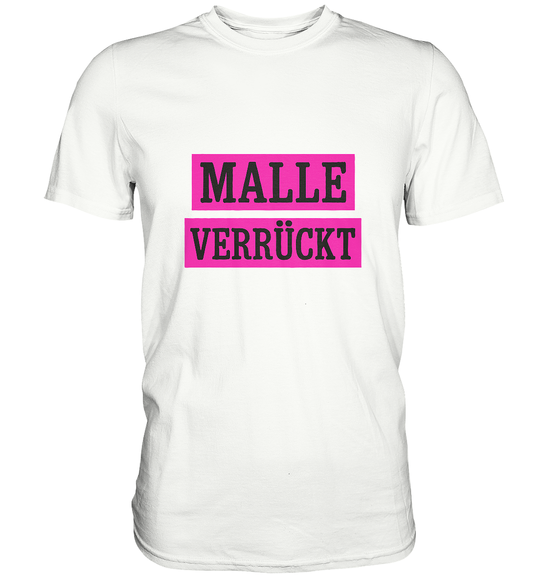 MALLE VERRÜCKT - Party-Shirt für Mallorca - Unisex Essential Premium T-Shirt