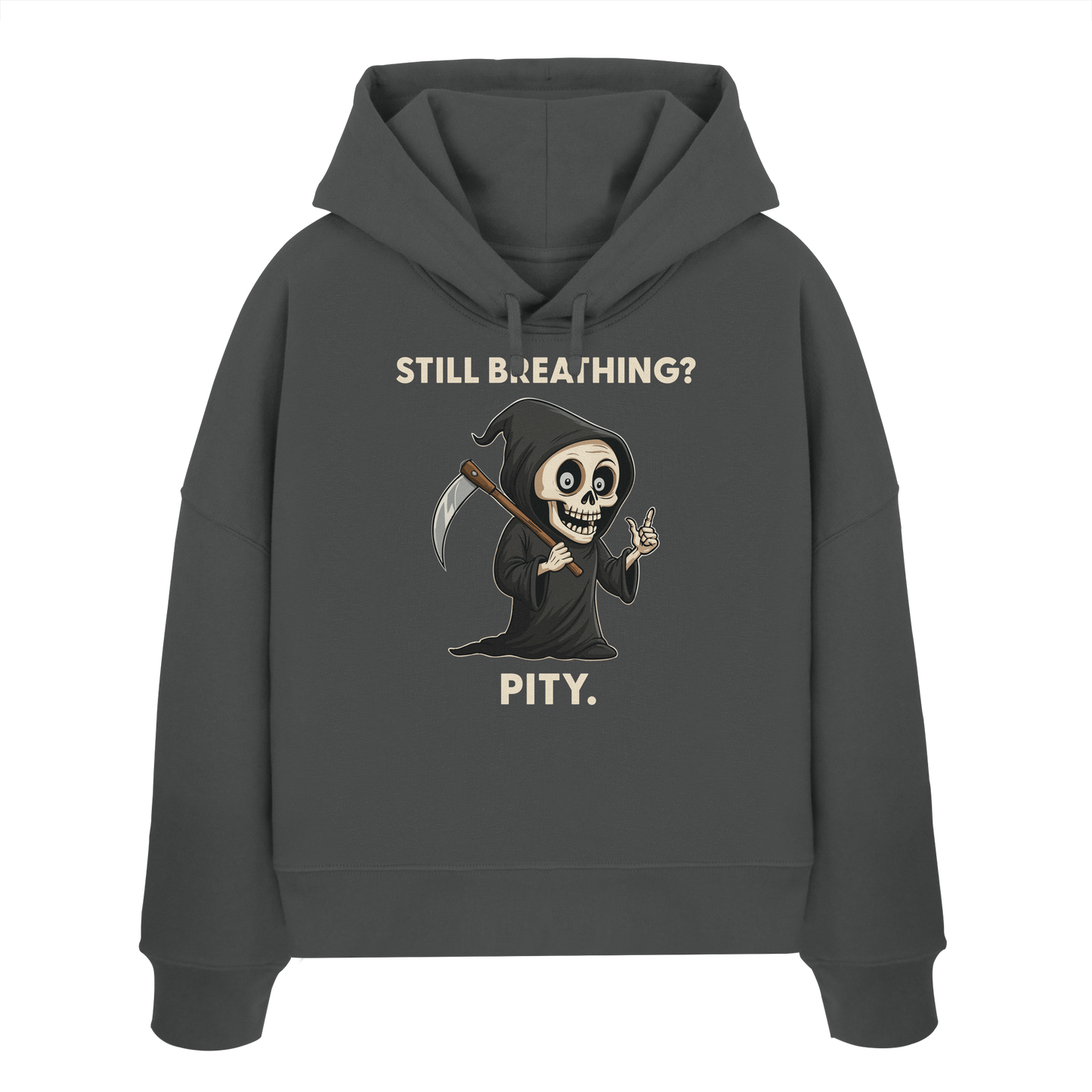 Dark gray womens organic boxcut hoodie with a sarcastic Grim Reaper and "Still Breathing? Pity." text design.