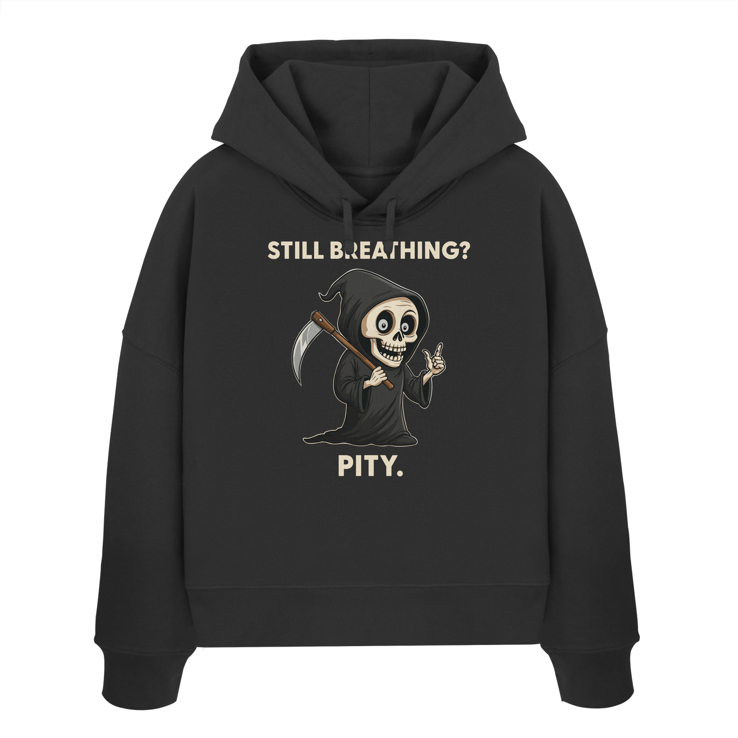 Black organic women's hoodie with sarcastic grim reaper design and text "Still breathing? Pity.