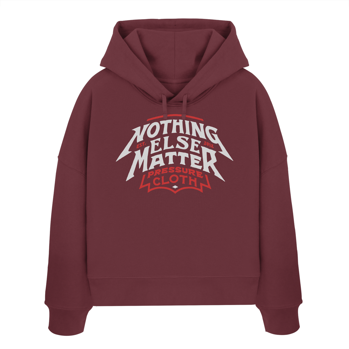 Nothing Else Matter - Pressure Cloth - Womens Organic Boxcut Hoodie