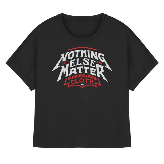 Nothing Else Matter - Pressure Cloth - Womens Organic Rolled Sleeves T-Shirt