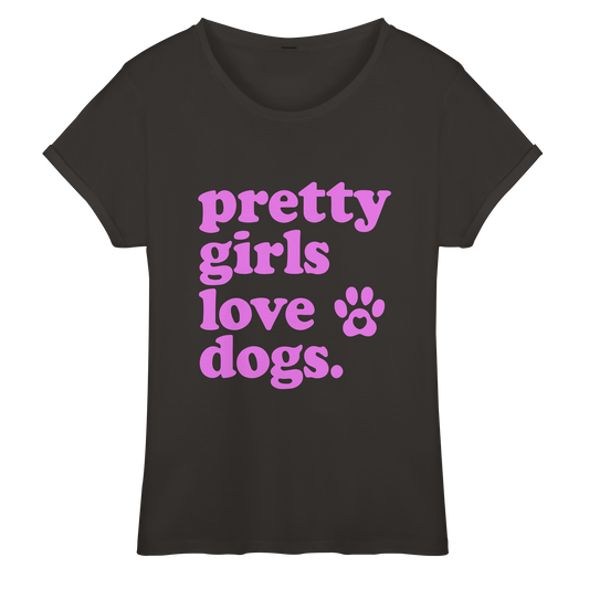 Pretty Girls Love Dogs – Hundemädchen & Dog Moms - Womens Roll-Up T-Shirt