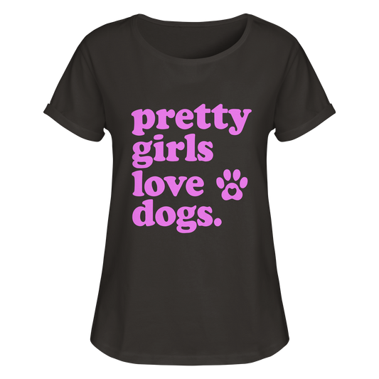 Pretty Girls Love Dogs – Hundemädchen & Dog Moms - Womens Roll-Up T-Shirt